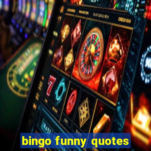 bingo funny quotes